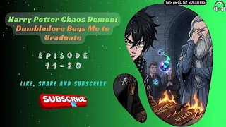 Harry Potter Chaos Demon: Dumbledore Begs Me to Graduate. EP 11-20