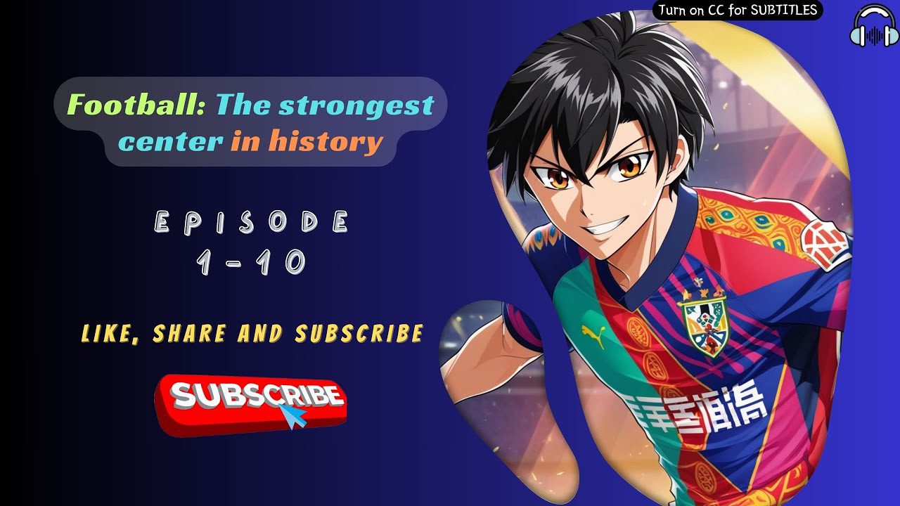 Football: The strongest center in history | EP 1-10