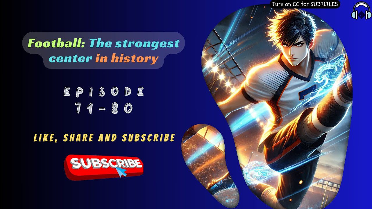 Football: The strongest center in history | EP 71-80