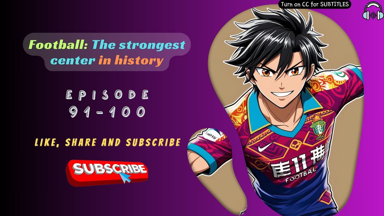Football: The strongest center in history | EP 91-100
