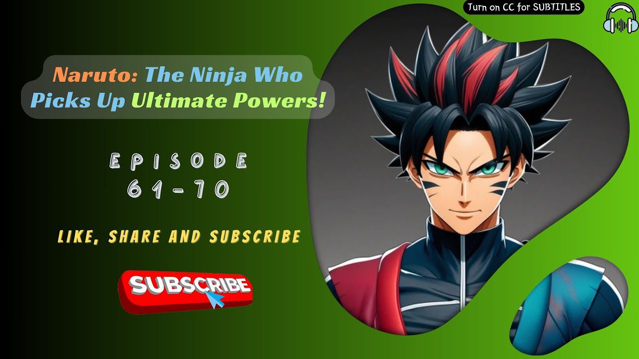 Naruto: The Ninja Who Picks Up Ultimate Powers | EP 61-70